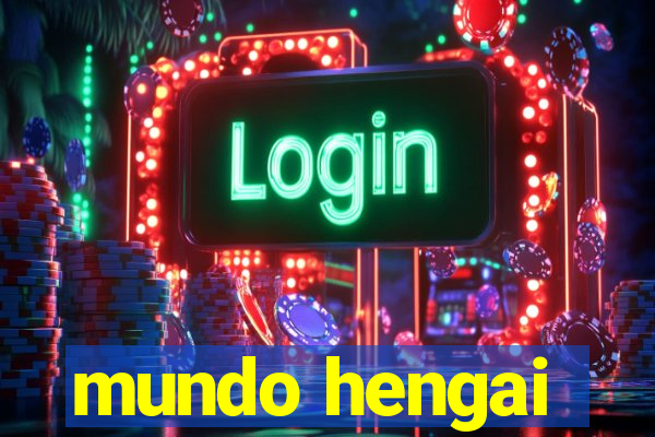 mundo hengai